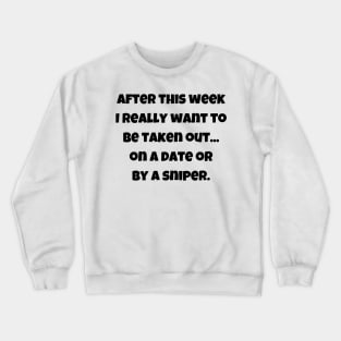 I really want to be taken out on a date Crewneck Sweatshirt